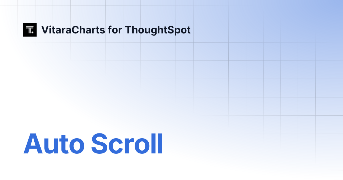 Auto Scroll | VitaraCharts for ThoughtSpot