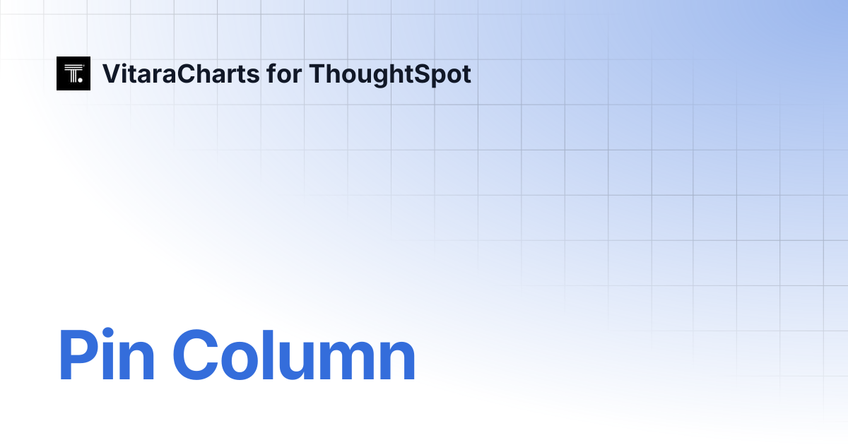 Pin Column | VitaraCharts for ThoughtSpot